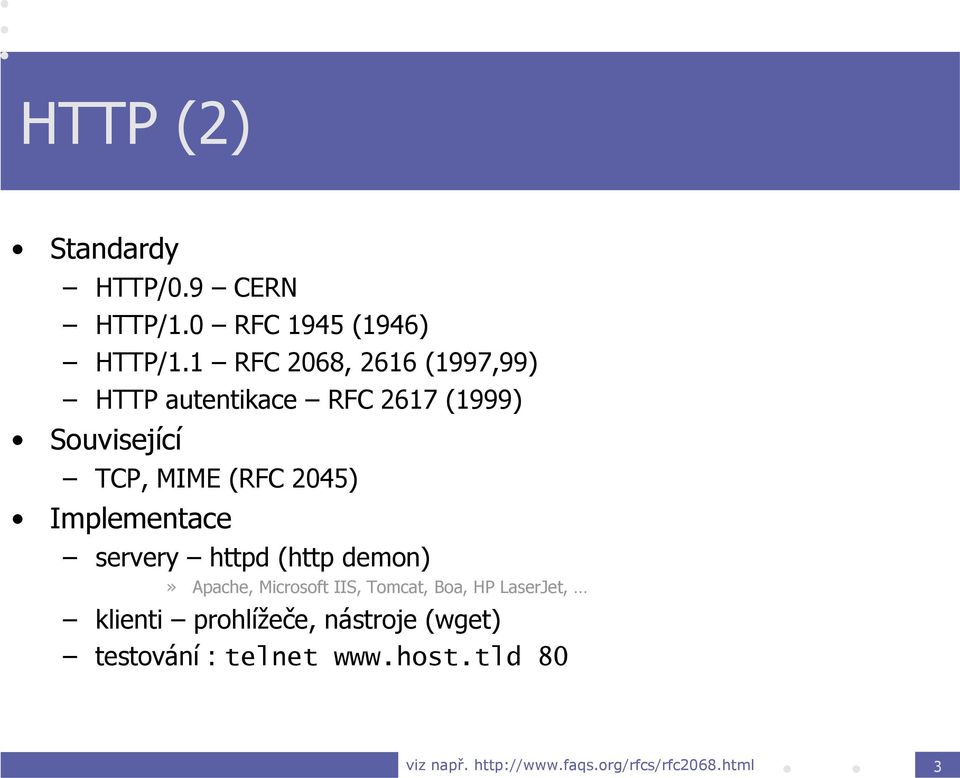 2045) Implementace servery httpd (http demon)» Apache, Microsoft IIS, Tomcat, Boa, HP