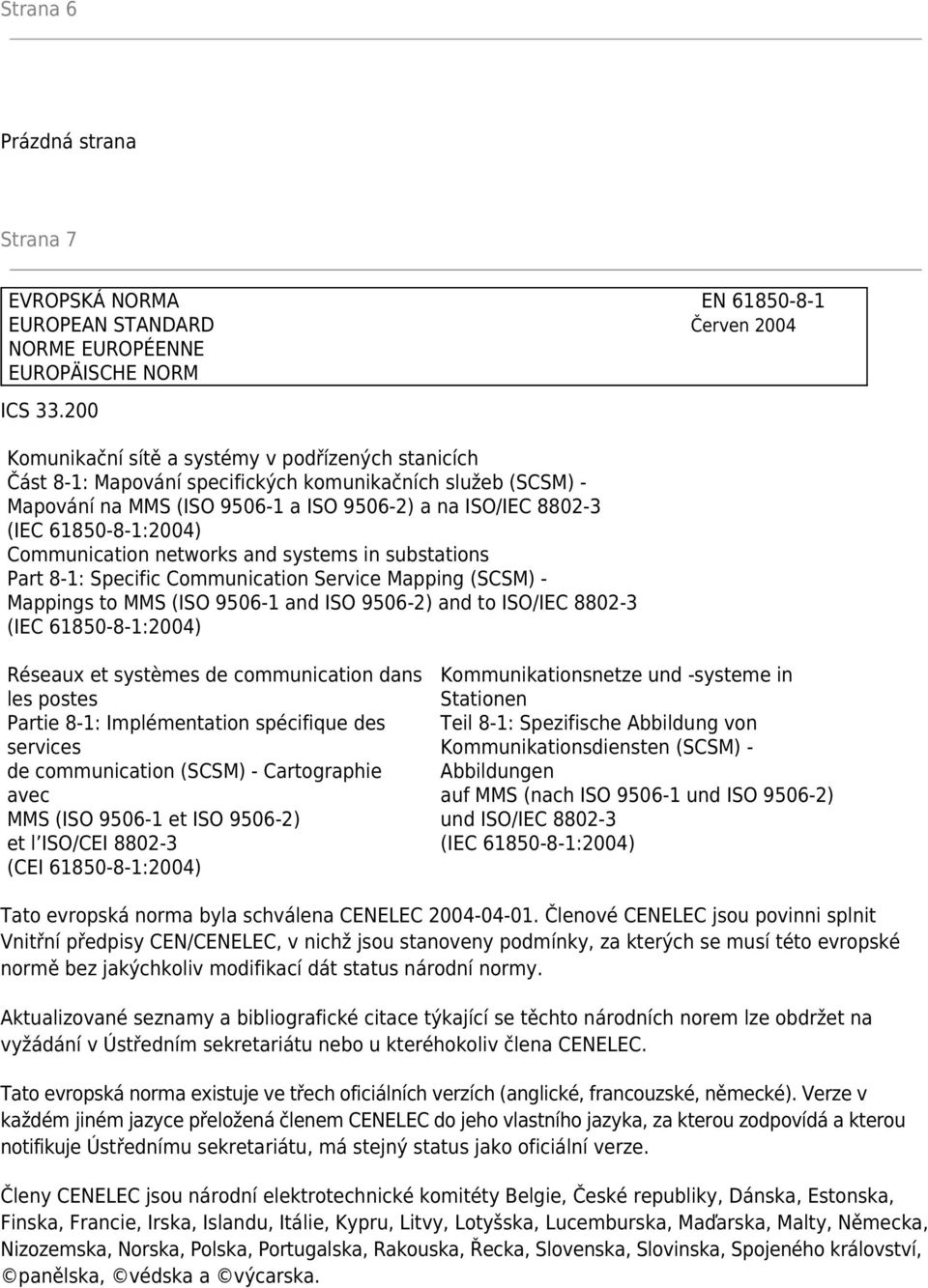 Communication networks and systems in substations Part 8-1: Specific Communication Service Mapping (SCSM) - Mappings to MMS (ISO 9506-1 and ISO 9506-2) and to ISO/IEC 8802-3 (IEC 61850-8-1:2004)