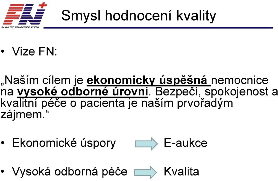 Bezpečí, spokojenost a kvalitní péče o pacienta je naším