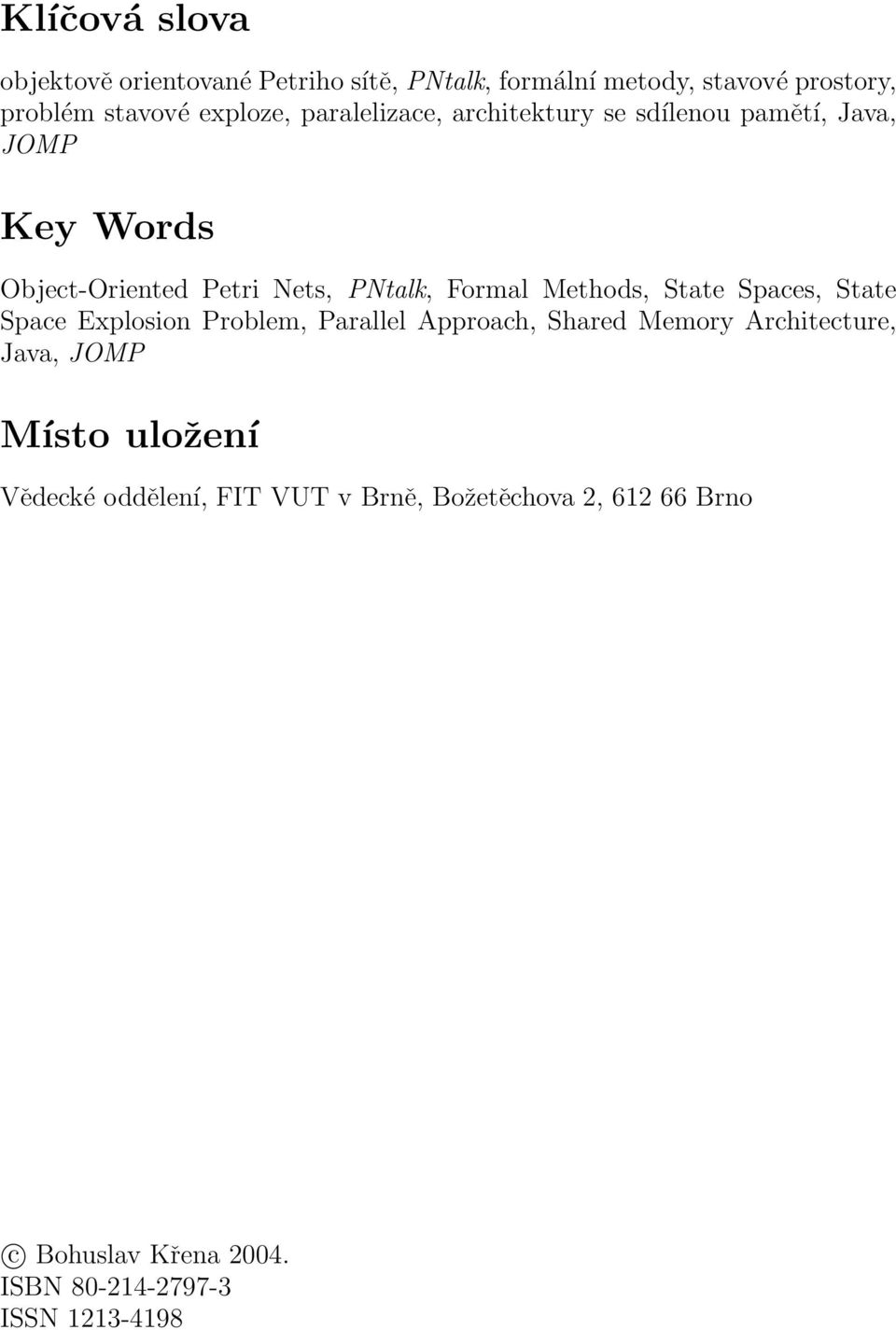 Methods, State Spaces, State Space Explosion Problem, Parallel Approach, Shared Memory Architecture, Java, JOMP Místo