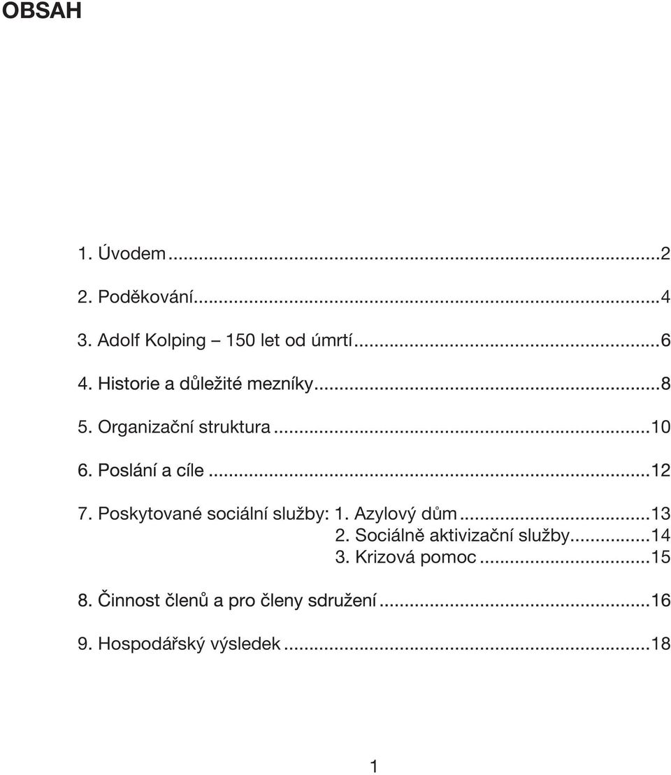 ..10 7. Poskytované sociální služby: 1. Azylový dům...13 S.