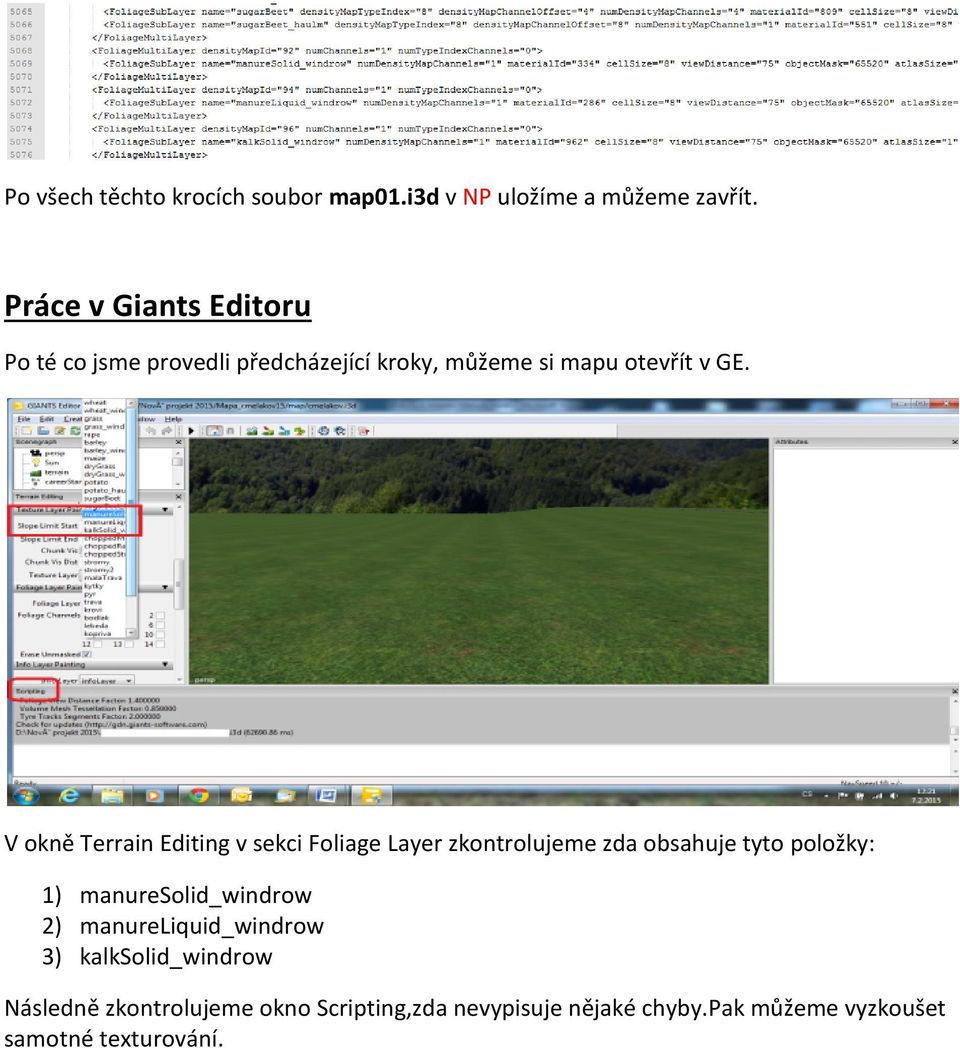 V okně Terrain Editing v sekci Foliage Layer zkontrolujeme zda obsahuje tyto položky: 1)