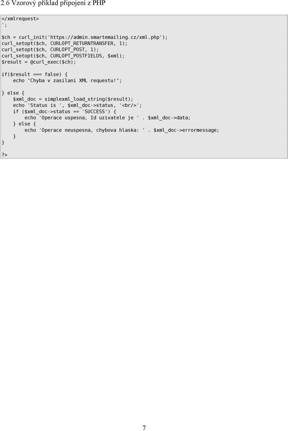 @curl_exec($ch); if($result === false) { echo "Chyba v zasilani XML requestu!