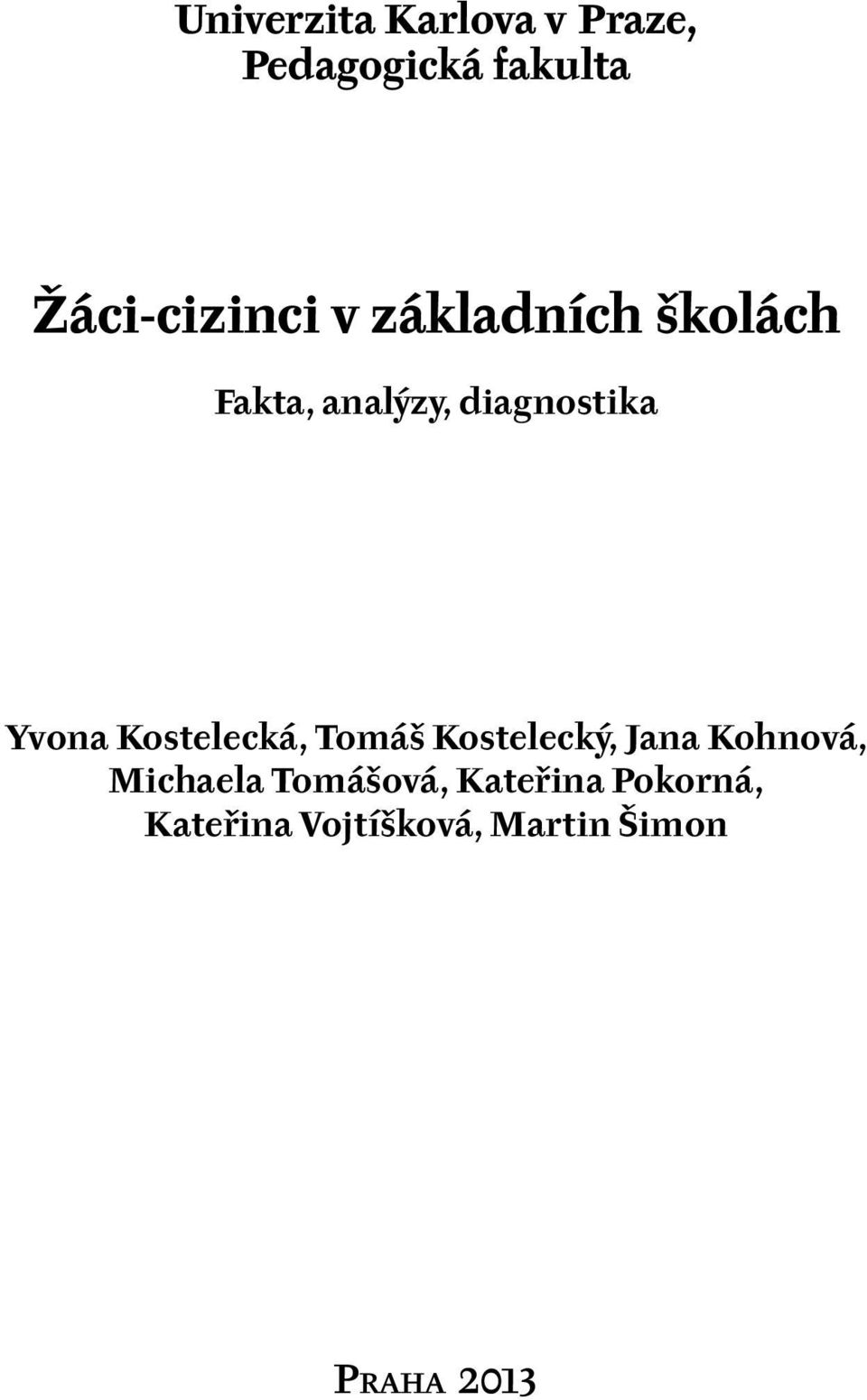 Kostelecká, Tomáš Kostelecký, Jana Kohnová, Michaela