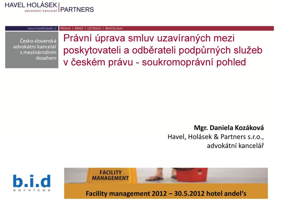 áková Havel, Holásek & Partners s.r.o., advokátní kancelář Největší právnická firma v České republice Klienty nejlépe hodnocená