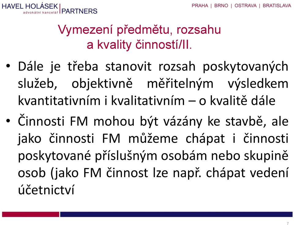 kvantitativním i kvalitativním o kvalitě dále Činnosti FM mohou být vázány ke stavbě, ale