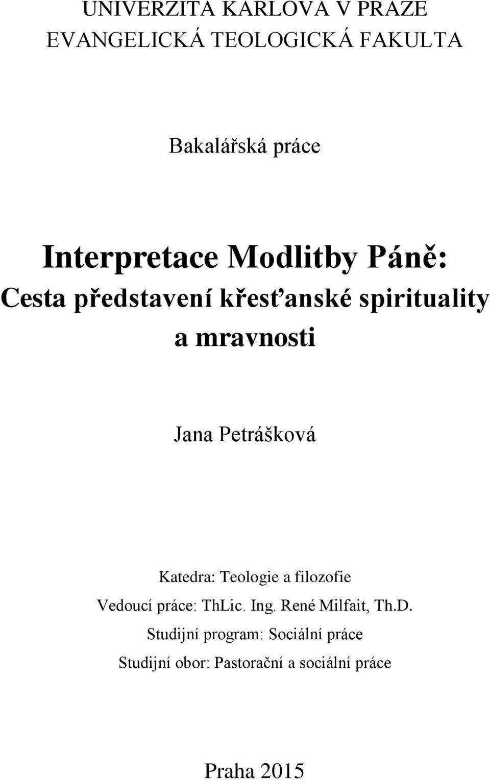 Jana Petrášková Katedra: Teologie a filozofie Vedoucí práce: ThLic. Ing.