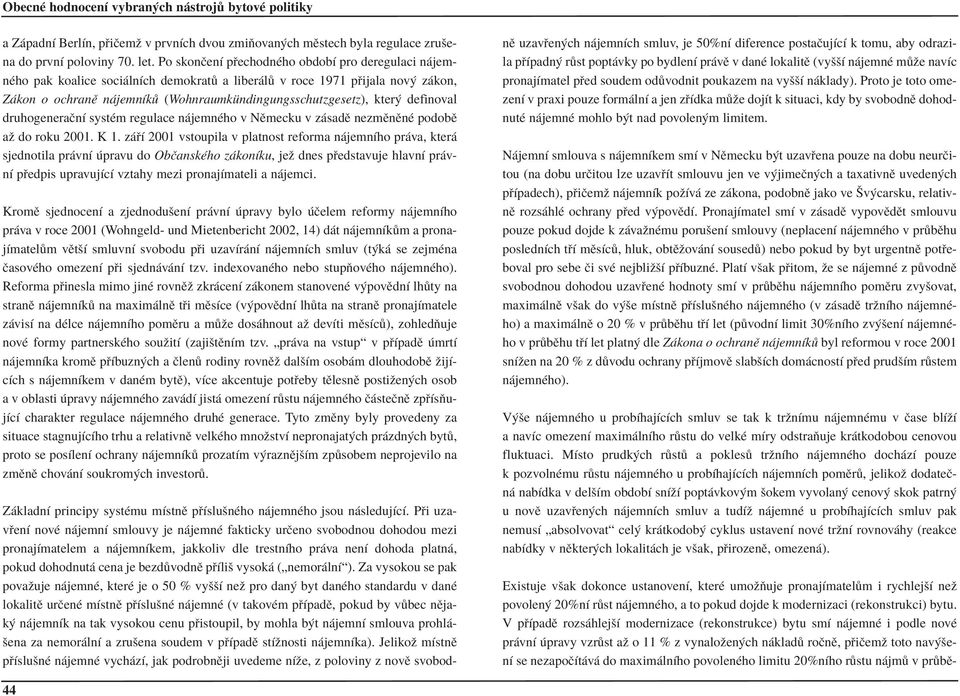 definoval druhogeneraënì systèm regulace n jemnèho v NÏmecku v z sadï nezmïnïnè podobï aû do roku 2001. K 1.