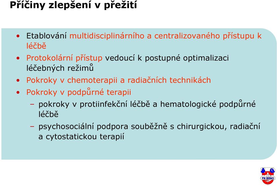 radiačních technikách Pokroky v podpůrné terapii pokroky v protiinfekční léčbě a hematologické