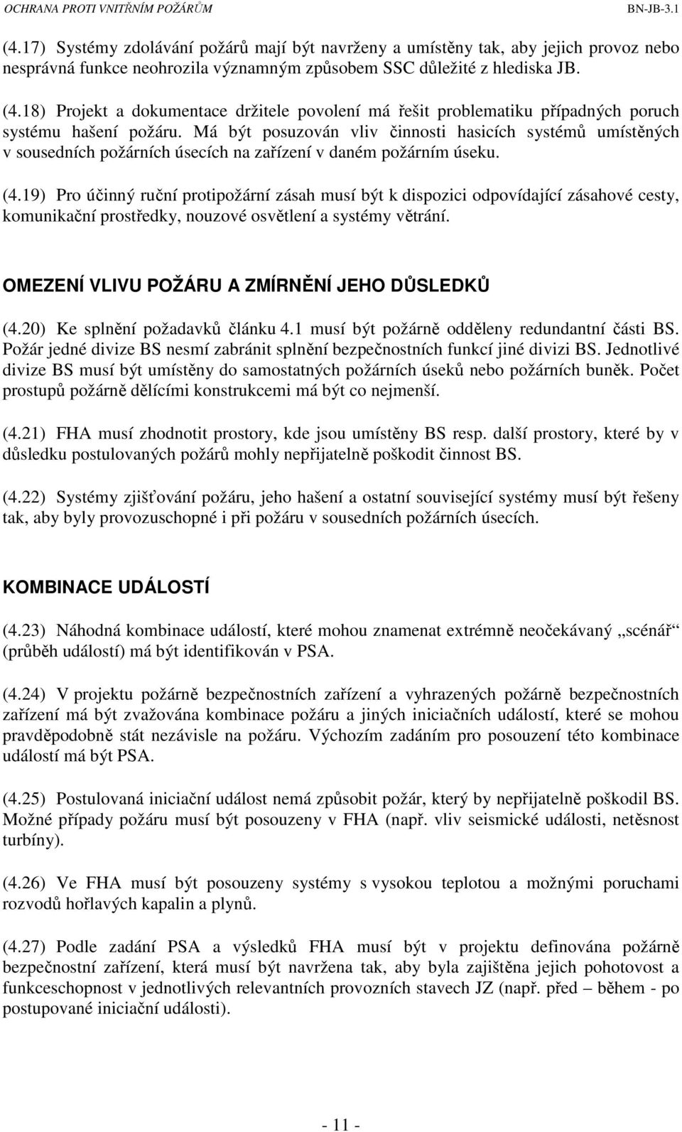 Má být posuzován vliv činnosti hasicích systémů umístěných v sousedních požárních úsecích na zařízení v daném požárním úseku. (4.