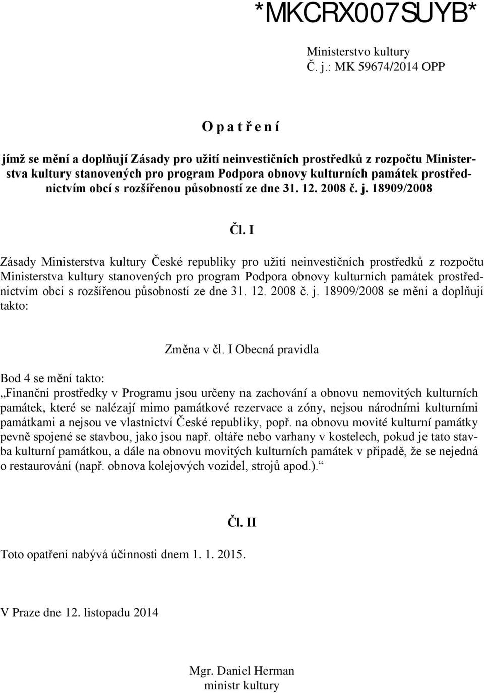 prostřednictvím obcí s rozšířenou působností ze dne 31. 12. 2008 č. j. 18909/2008 Čl.