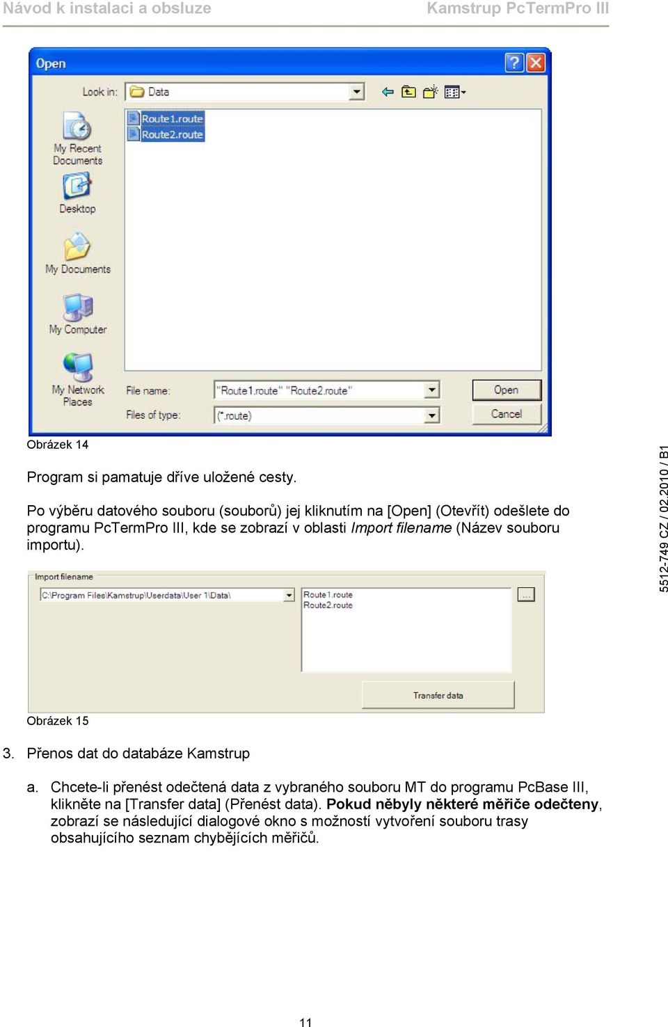 filename (Název souboru importu). 5512-749 CZ / Obrázek 15 3. Přenos dat do databáze Kamstrup a.