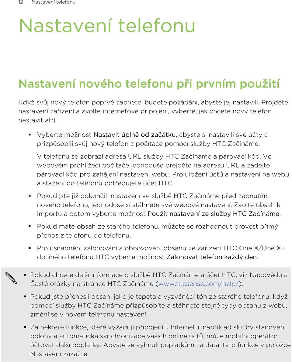 Vyberte možnost Nastavit úplně od začátku, abyste si nastavili své účty a přizpůsobili svůj nový telefon z počítače pomocí služby HTC Začínáme.