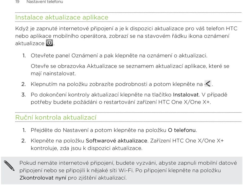 Klepnutím na položku zobrazíte podrobnosti a potom klepněte na. 3. Po dokončení kontroly aktualizací klepněte na tlačítko Instalovat.