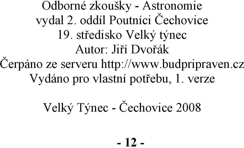 středisko Velký týnec Autor: Jiří Dvořák Čerpáno ze