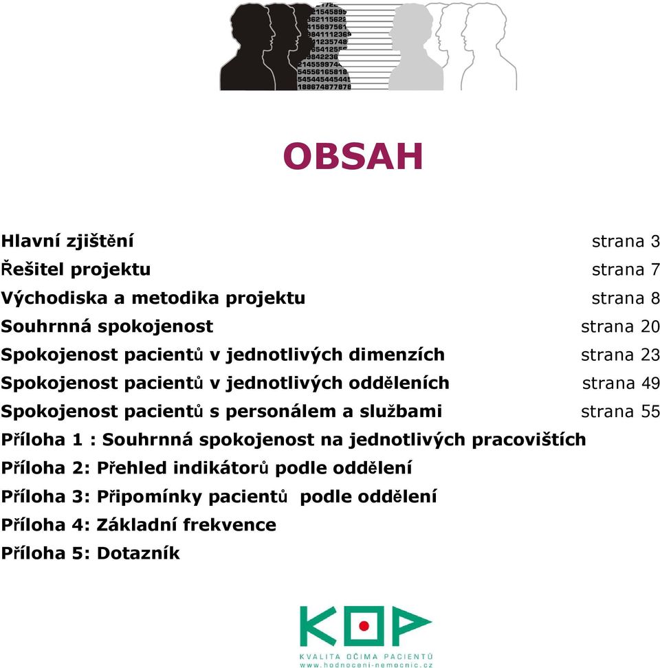 Spokojenost pacientů s personálem a službami strana 55 Příloha 1 : Souhrnná spokojenost na jednotlivých pracovištích Příloha