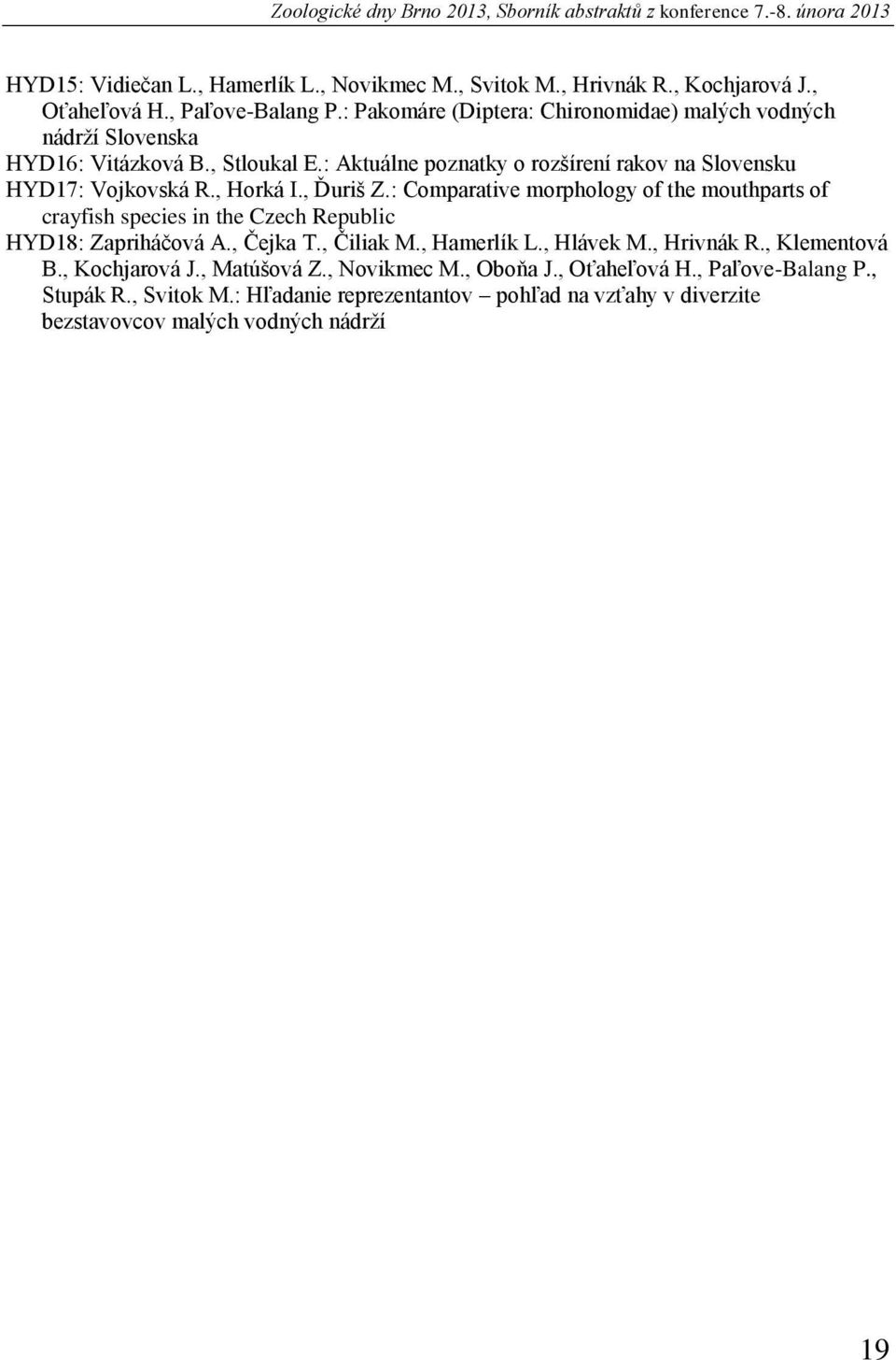 , Ďuriš Z.: Comparative morphology of the mouthparts of crayfish species in the Czech Republic HYD18: Zapriháčová A., Čejka T., Čiliak M., Hamerlík L., Hlávek M., Hrivnák R., Klementová B.