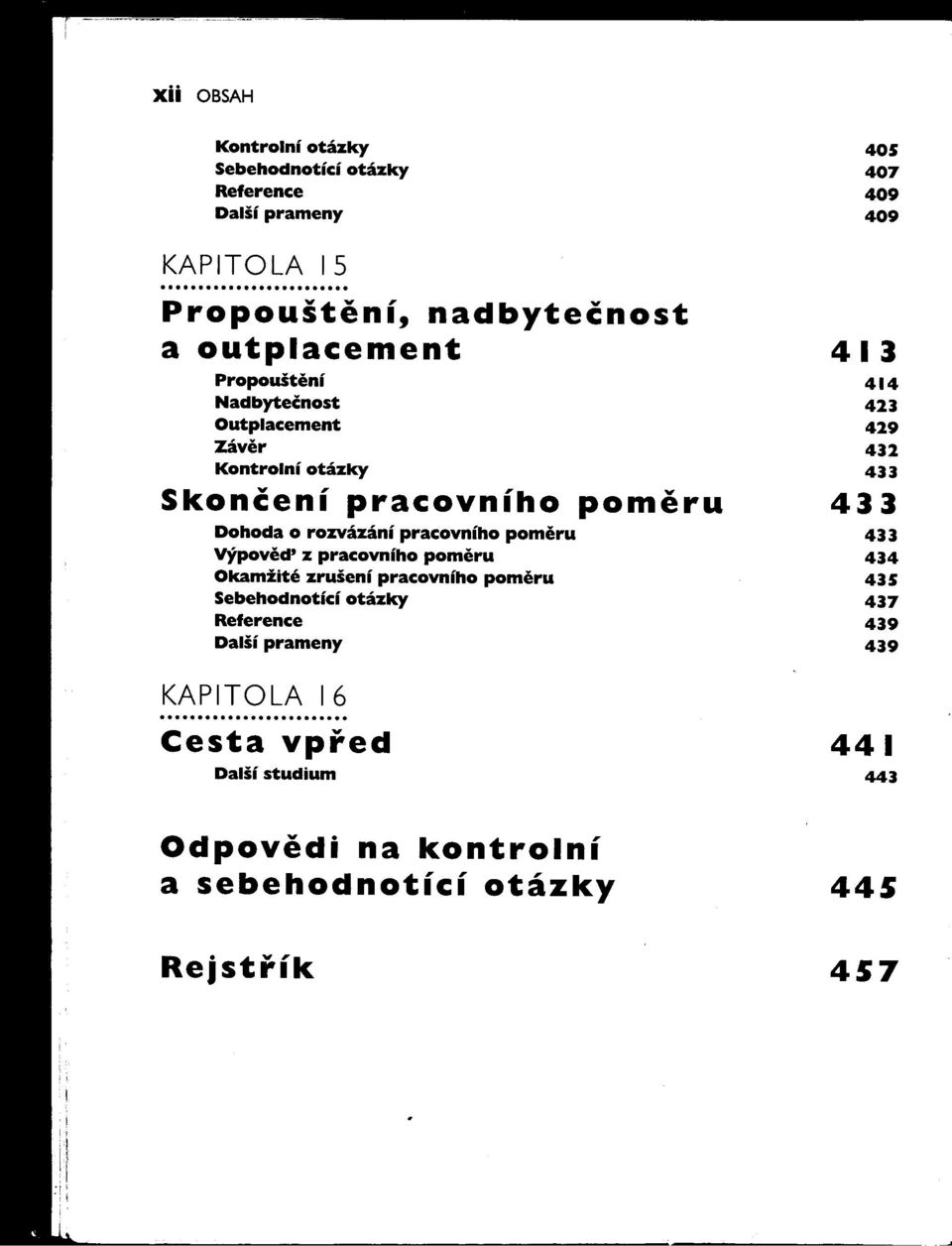 Záver 4~2 4~ ~ Skončení pracovního pomeru 433 Dohoda o rozvázání pracovního pomeru 4~~ Výpoved' z