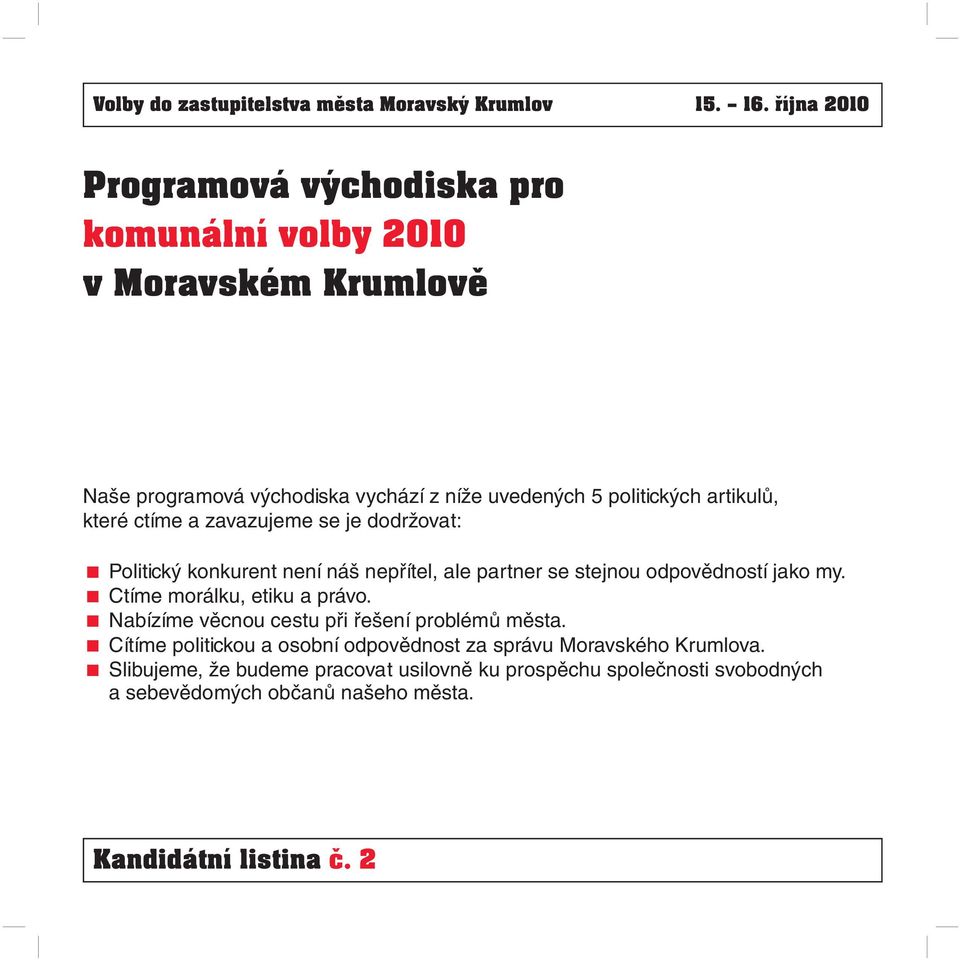 my. < Ctíme morálku, etiku a právo. < Nabízíme věcnou cestu při řešení problémů města.