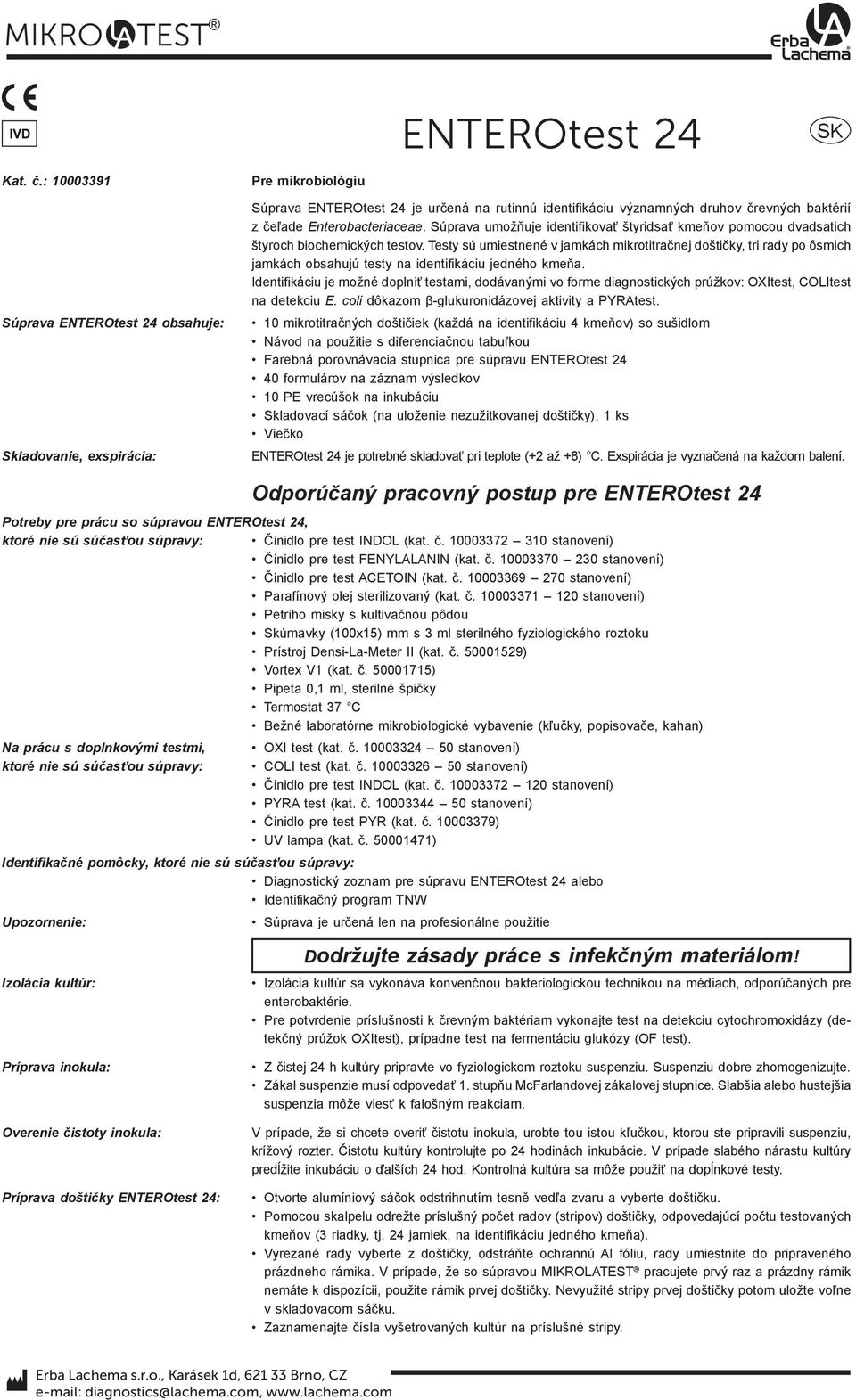 úprava umožňuje identifikovať štyridsať kmeňov pomocou dvadsatich štyroch biochemických testov.