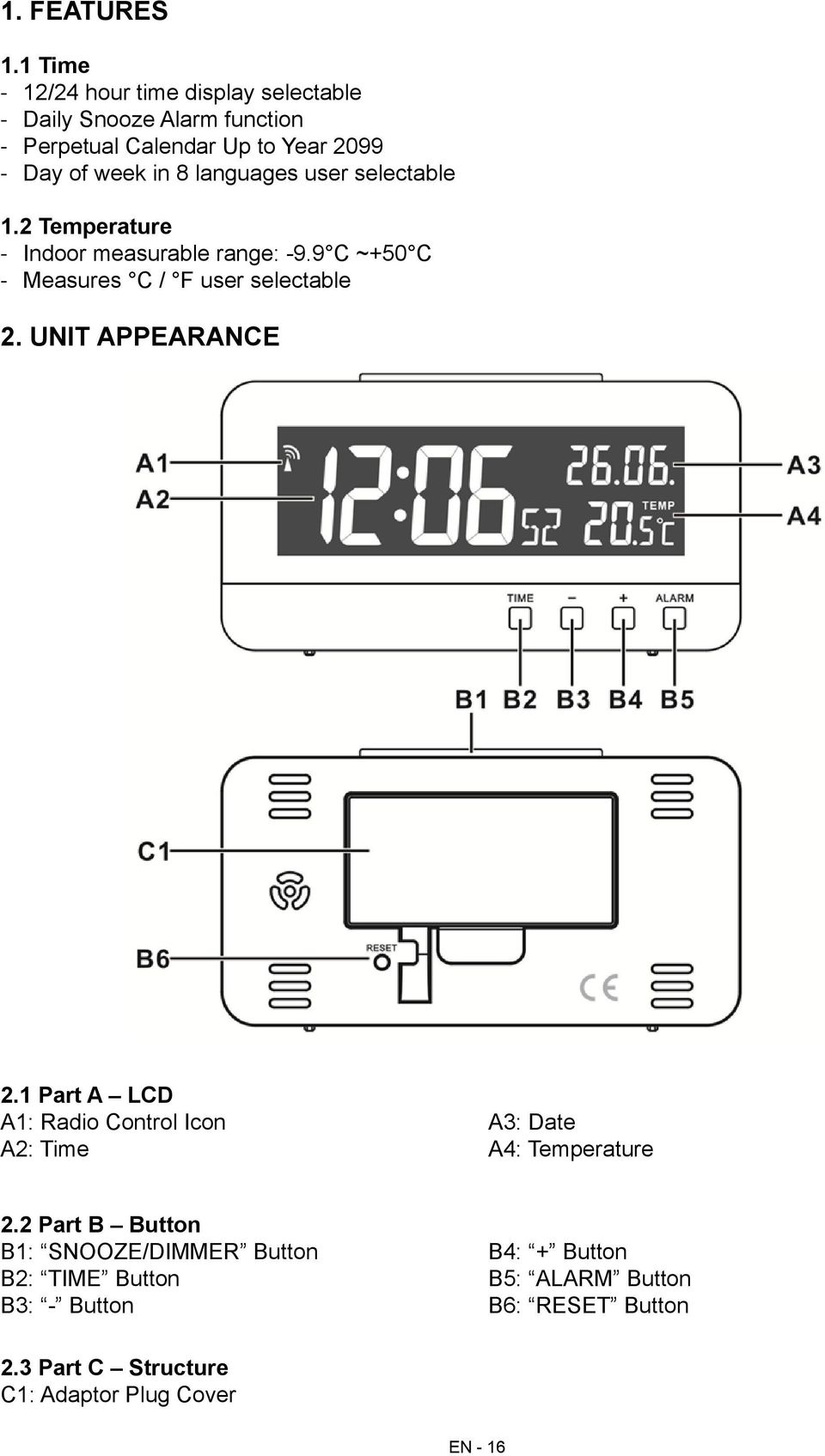 languages user selectable 1.2 Temperature Indoor measurable range: -9.9 C ~+50 C Measures C / F user selectable 2.