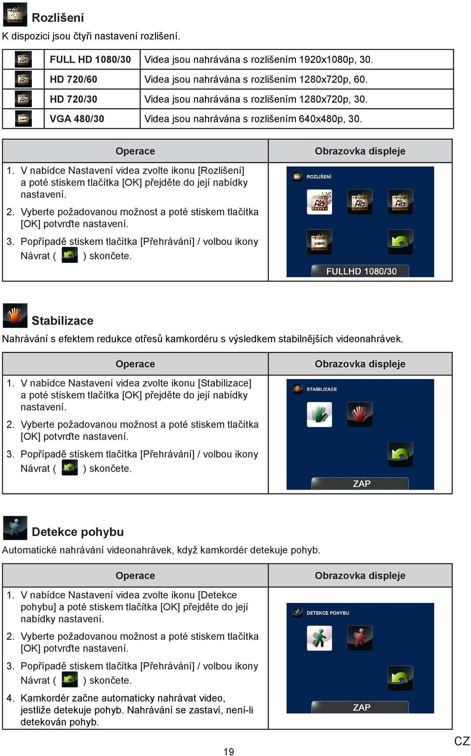 2. Vyberte požadovanou možnost a poté stiskem tlačítka [OK] potvrďte nastavení. 3.