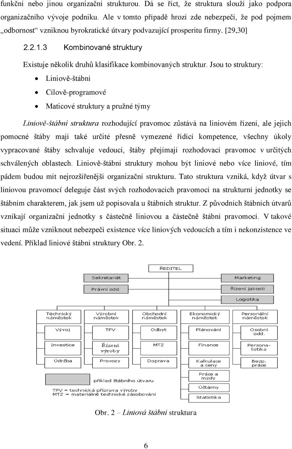 3 Kombinované struktury Existuje několik druhů klasifikace kombinovaných struktur.