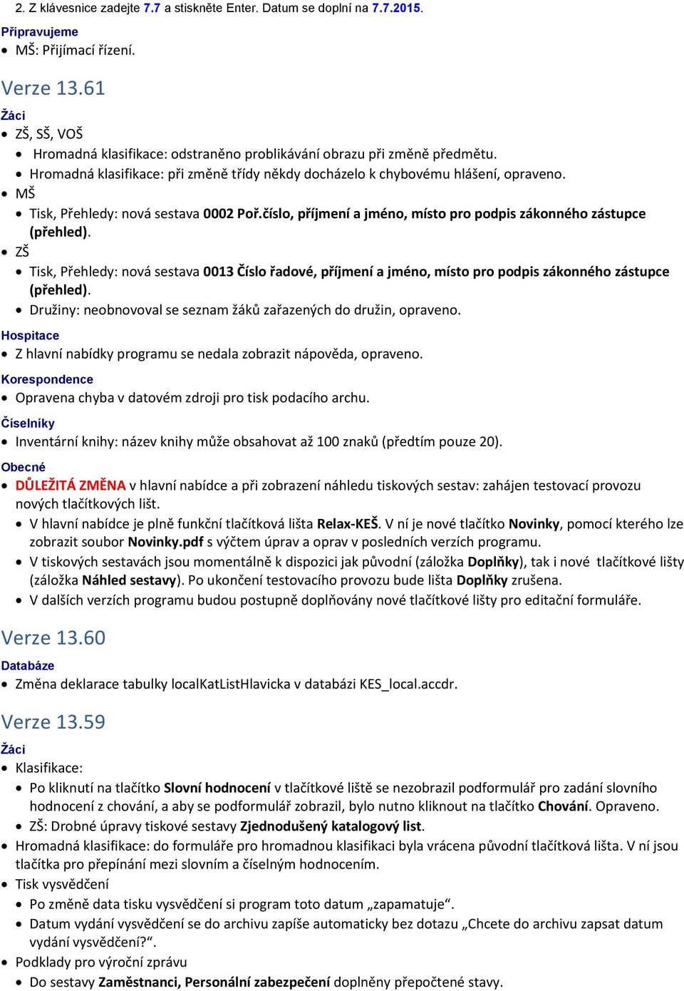 MŠ Tisk, Přehledy: nová sestava 0002 Poř.číslo, příjmení a jméno, místo pro podpis zákonného zástupce (přehled).