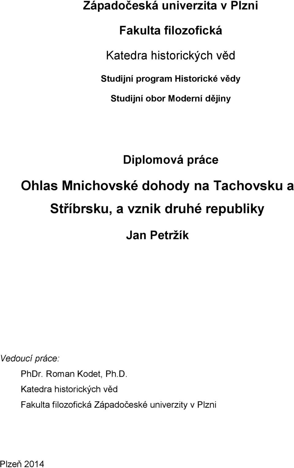 dohody na Tachovsku a Stříbrsku, a vznik druhé republiky Jan Petržík Vedoucí práce: PhDr.