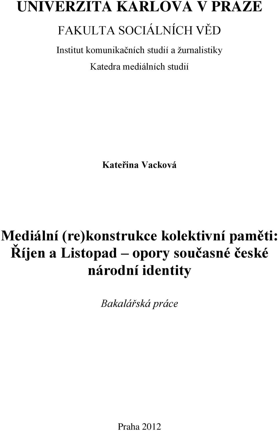 Kateřina Vacková Mediální (re)konstrukce kolektivní paměti: Říjen