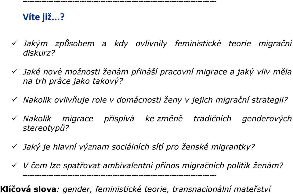 Nakolik migrace přispívá ke změně tradičních genderových stereotypů? Jaký je hlavní význam sociálních sítí pro ženské migrantky?