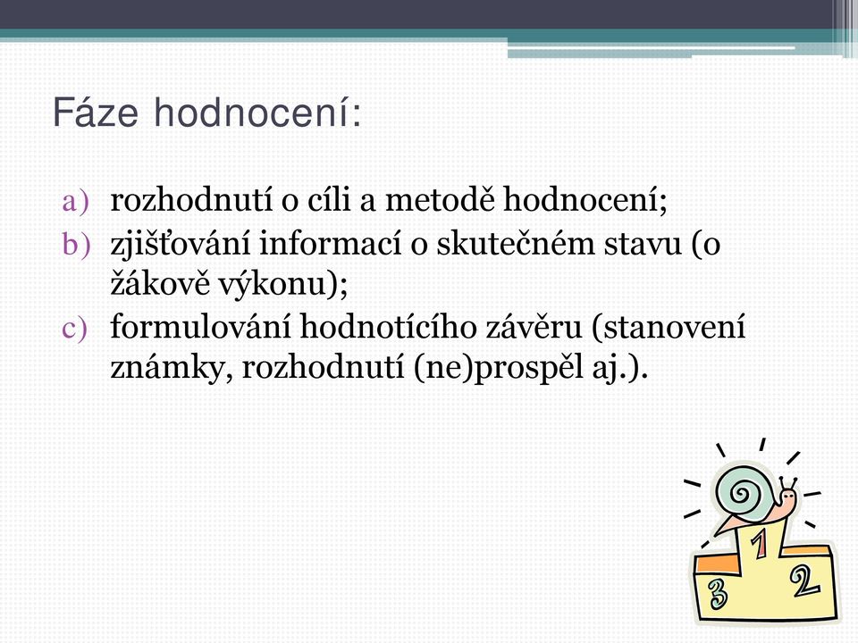 stavu (o žákově výkonu); c) formulování