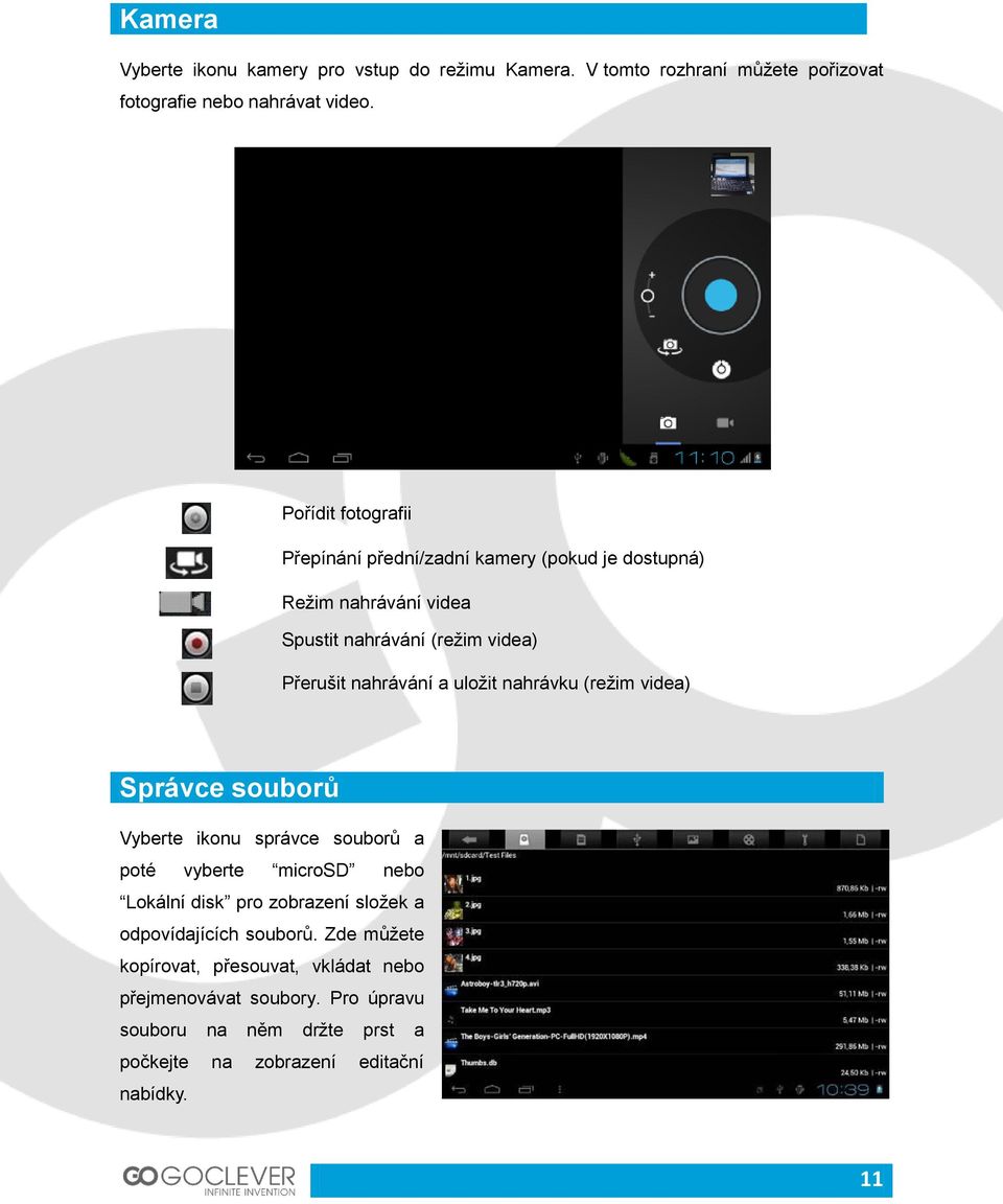 uložit nahrávku (režim videa) Správce souborů Vyberte ikonu správce souborů a poté vyberte microsd nebo Lokální disk pro zobrazení složek a
