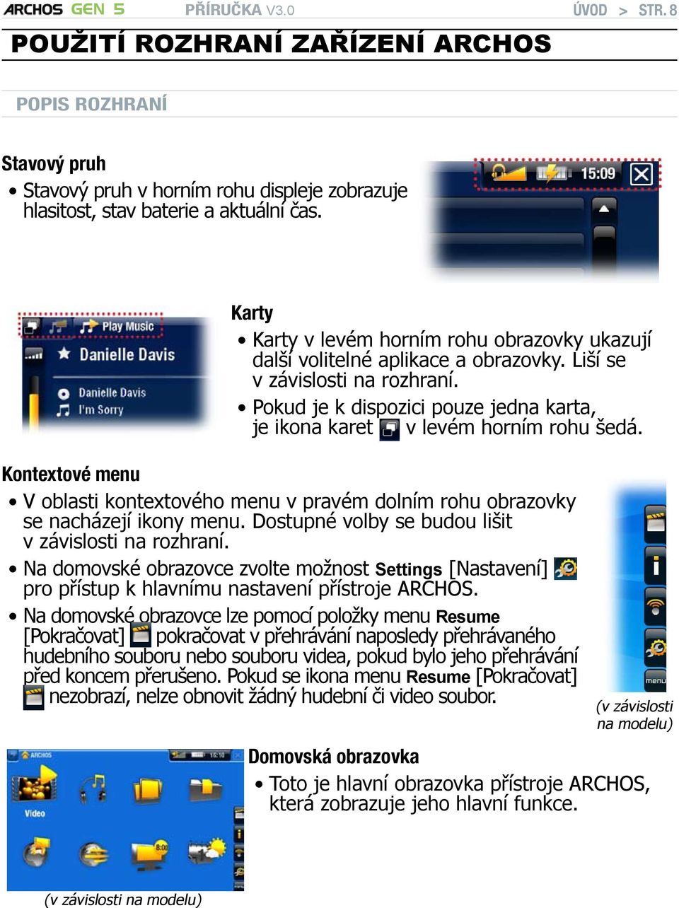 Pokud je k dispozici pouze jedna karta, je ikona karet v levém horním rohu šedá. Kontextové menu V oblasti kontextového menu v pravém dolním rohu obrazovky se nacházejí ikony menu.