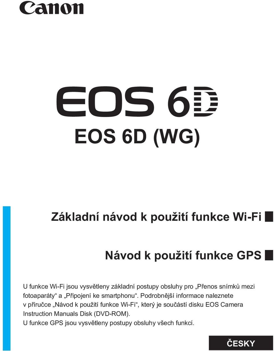 Podrobnější informace naleznete v příručce Návod k použití funkce Wi-Fi, který je součástí disku EOS