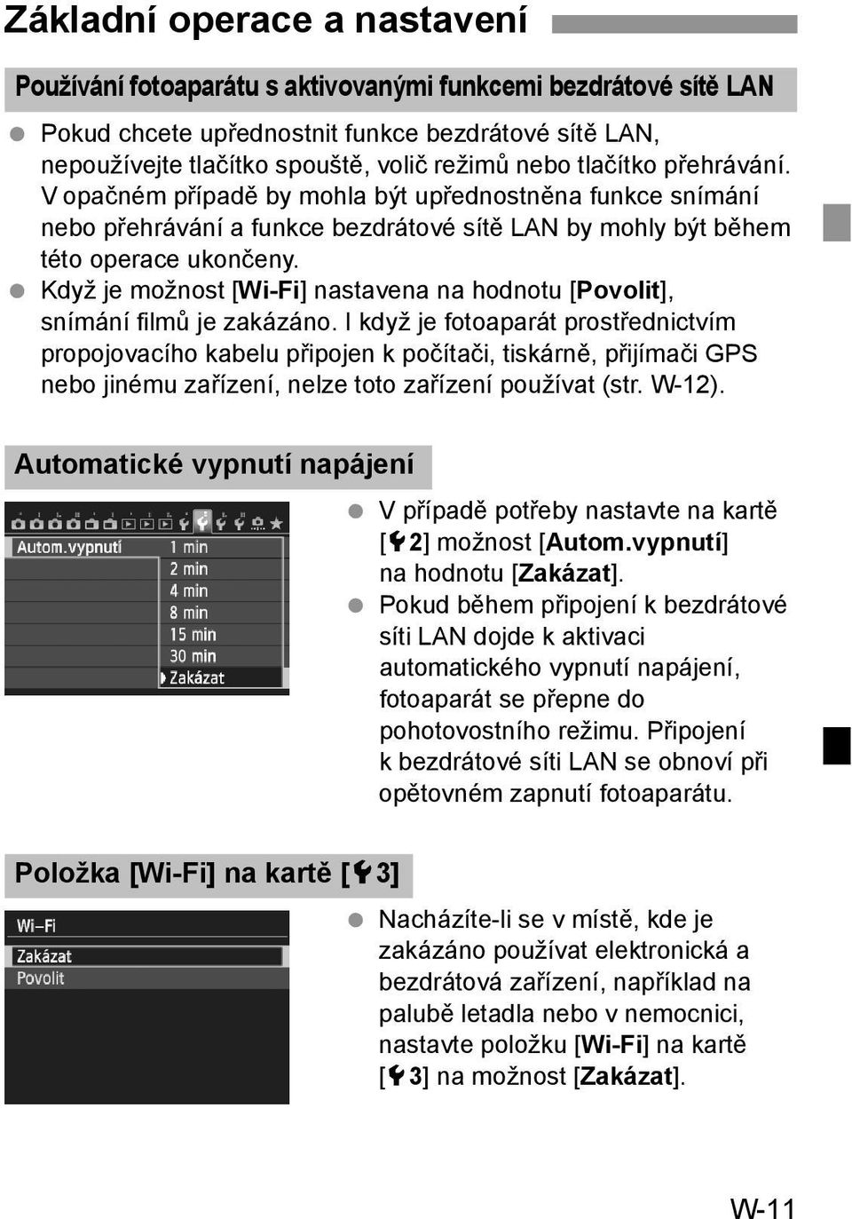 Když je možnost [Wi-Fi] nastavena na hodnotu [Povolit], snímání filmů je zakázáno.