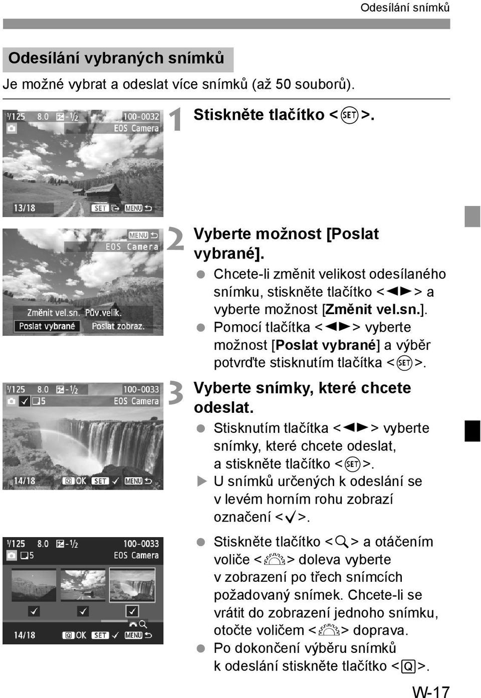 Vyberte snímky, které chcete odeslat. Stisknutím tlačítka <U> vyberte snímky, které chcete odeslat, astiskněte tlačítko <0>. U snímků určených k odeslání se v levém horním rohu zobrazí označení <X>.