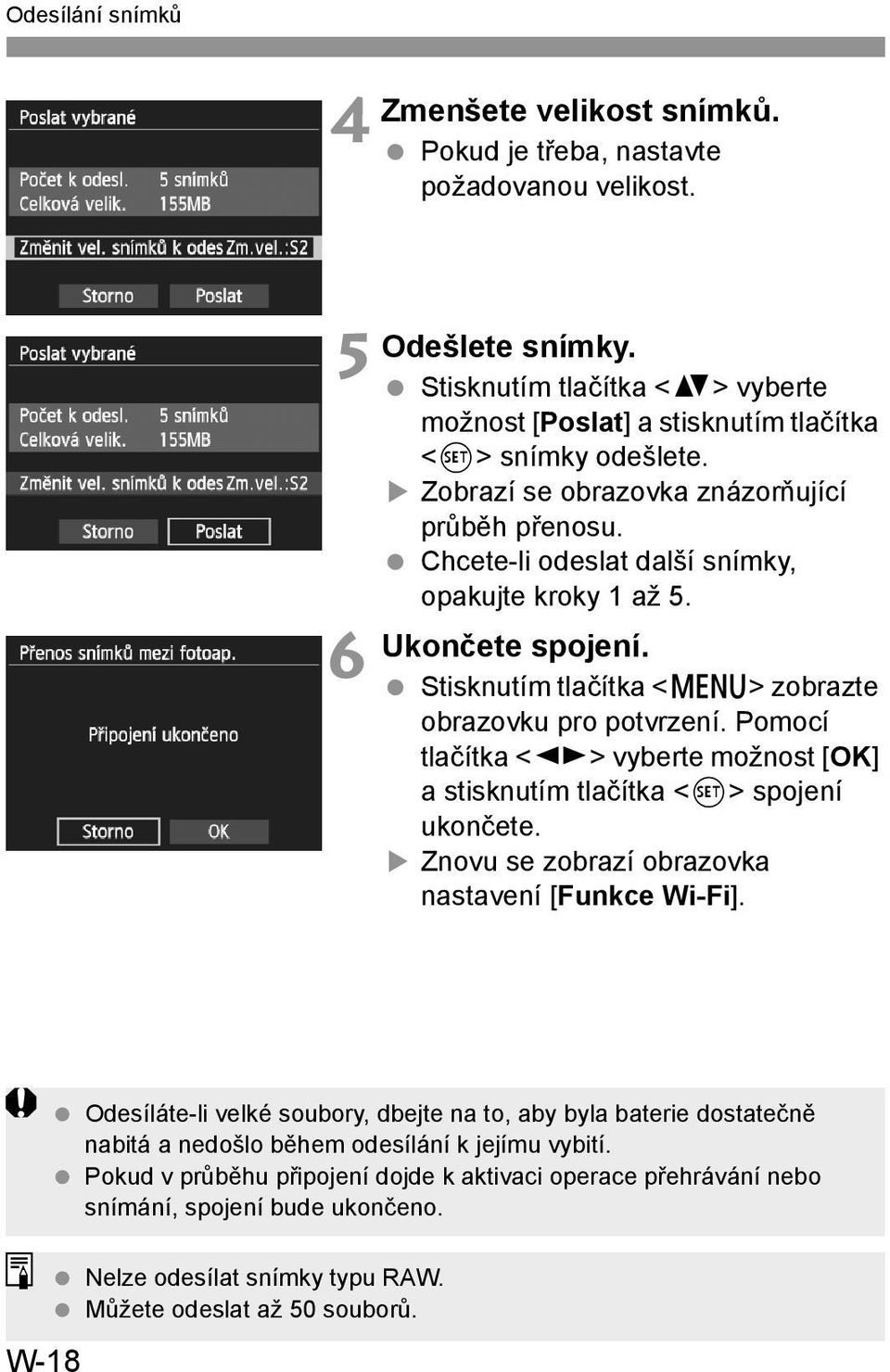 Ukončete spojení. Stisknutím tlačítka <M> zobrazte obrazovku pro potvrzení. Pomocí tlačítka <U> vyberte možnost [OK] a stisknutím tlačítka <0> spojení ukončete.