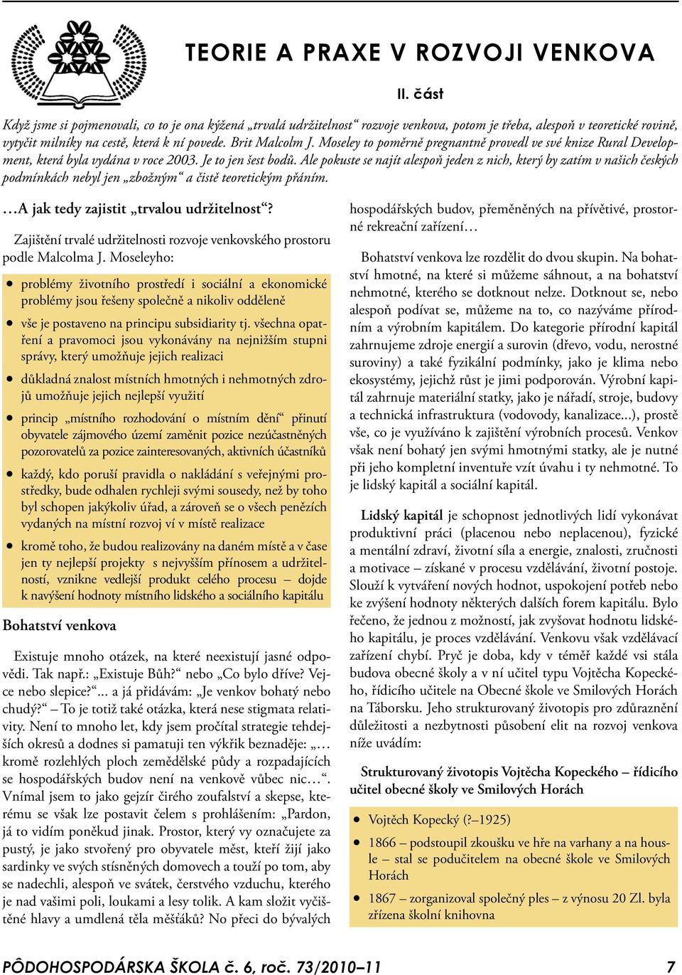 Moseley to poměrně pregnantně provedl ve své knize Rural Development, která byla vydána v roce 2003. Je to jen šest bodů.