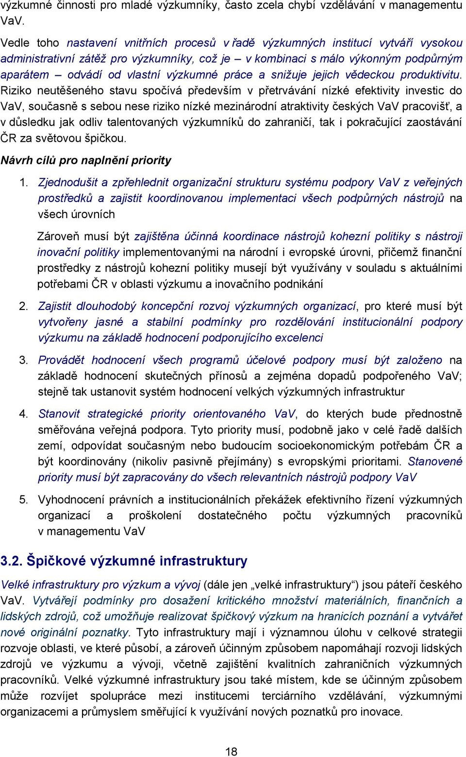 výzkumné práce a snižuje jejich vědeckou produktivitu.