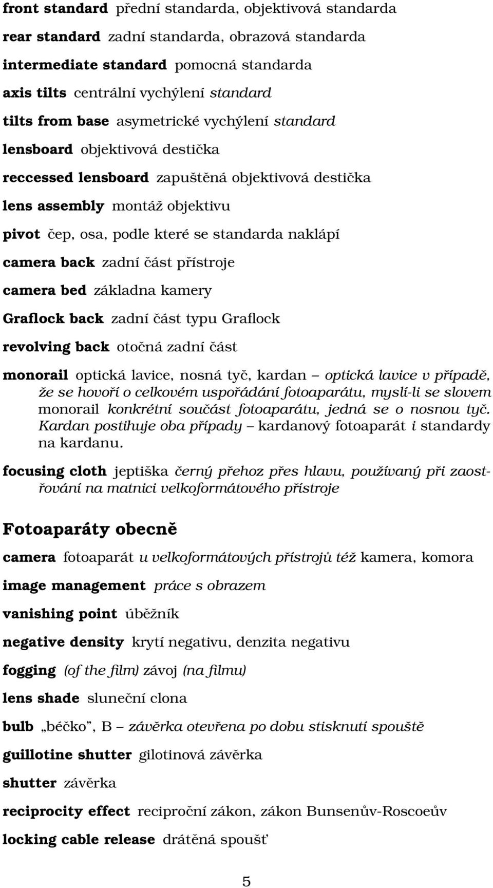 camera back zadní část přístroje camera bed základna kamery Graflock back zadní část typu Graflock revolving back otočná zadní část monorail optická lavice, nosná tyč, kardan optická lavice v