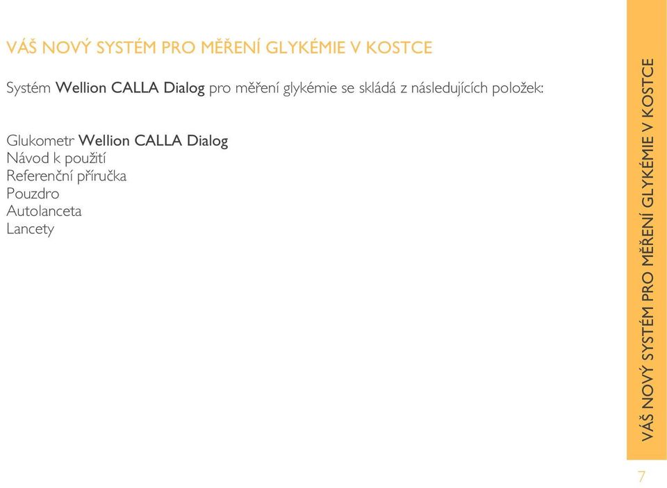 Glukometr Wellion CALLA Dialog Návod k použití Referenční příručka