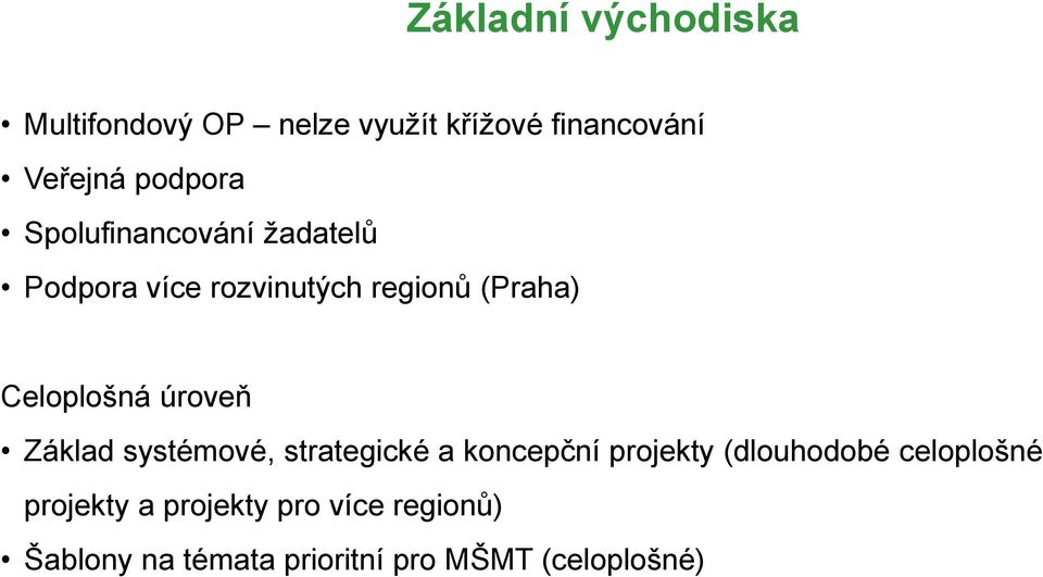 Celoplošná úroveň Základ systémové, strategické a koncepční projekty (dlouhodobé