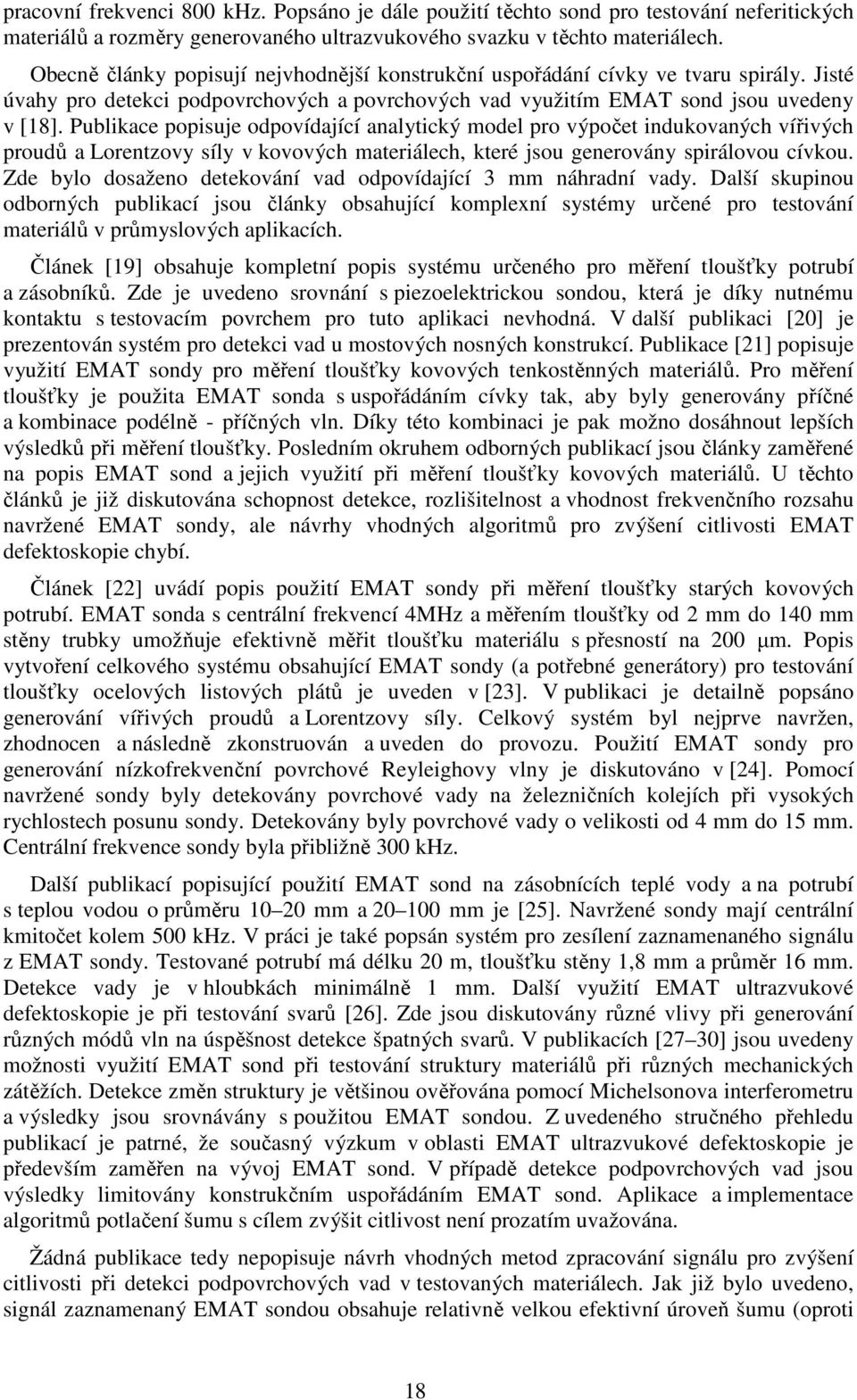 Publikace popisuje odpovídající analytický model pro výpočet indukovaných vířivých proudů a Lorentzovy síly v kovových materiálech, které jsou generovány spirálovou cívkou.