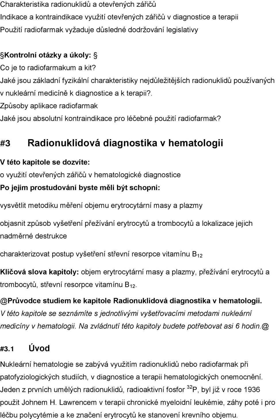 . Způsoby aplikace radiofarmak Jaké jsou absolutní kontraindikace pro léčebné použití radiofarmak?