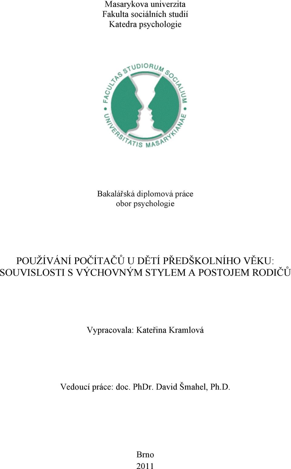 PŘEDŠKOLNÍHO VĚKU: SOUVISLOSTI S VÝCHOVNÝM STYLEM A POSTOJEM RODIČŮ