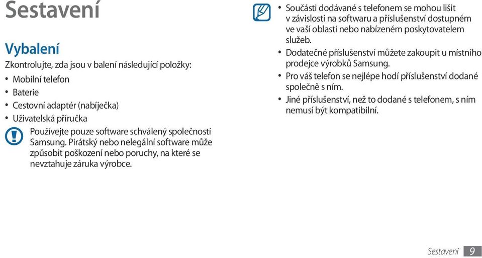 Součásti dodávané s telefonem se mohou lišit v závislosti na softwaru a příslušenství dostupném ve vaší oblasti nebo nabízeném poskytovatelem služeb.