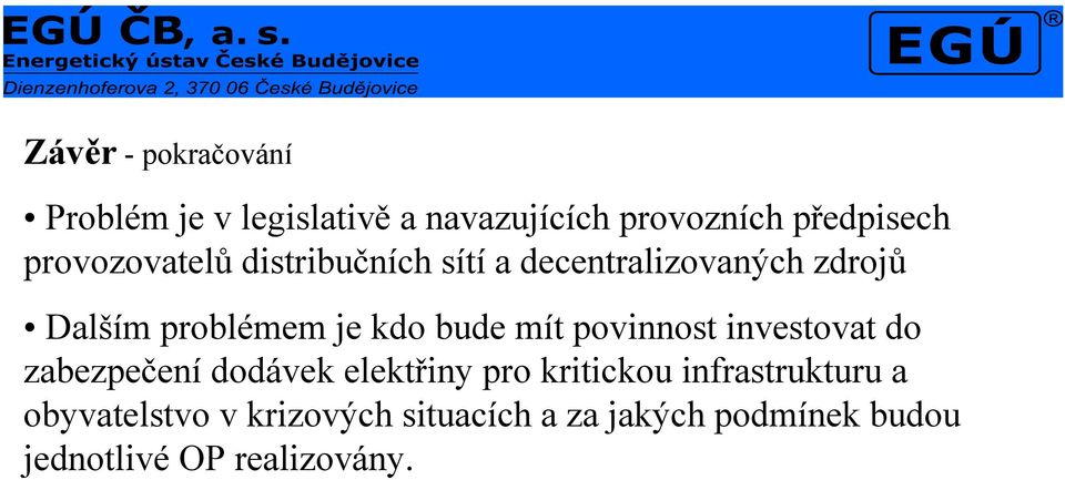 bude mít povinnost investovat do zabezpečení dodávek elektřiny pro kritickou