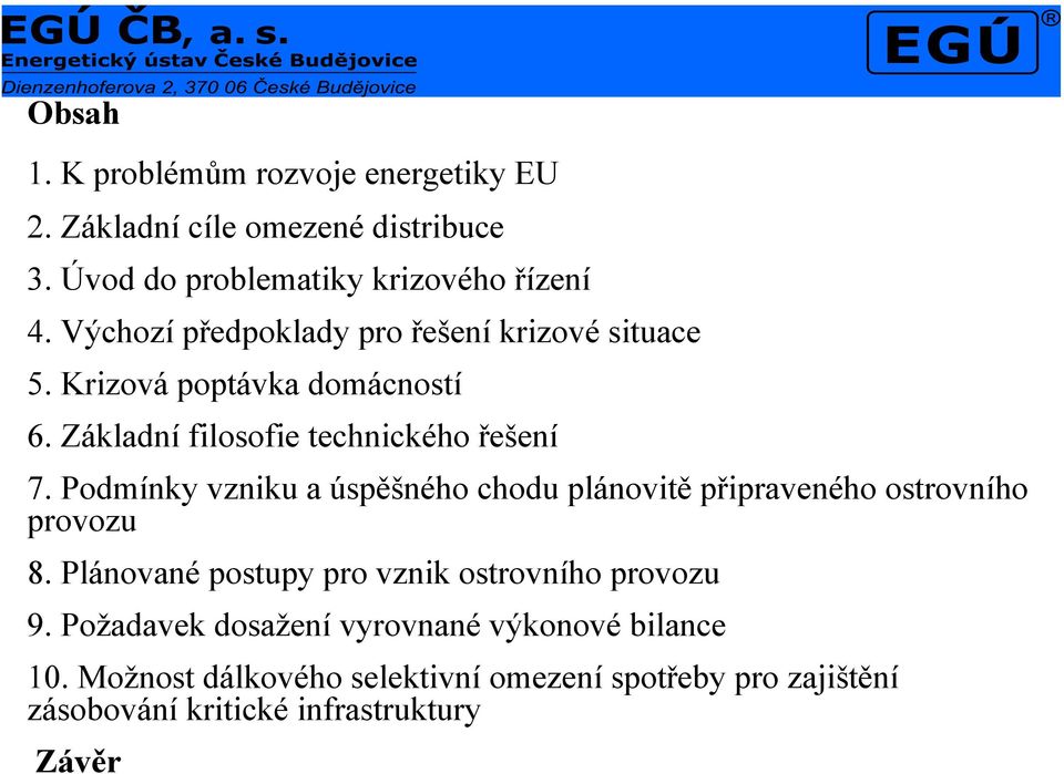 Podmínky vzniku a úspěšného chodu plánovitě připraveného ostrovního provozu 8. Plánované postupy pro vznik ostrovního provozu 9.