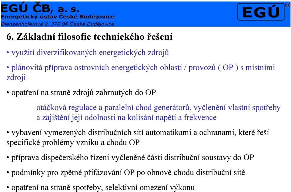 kolísání napětí a frekvence vybavení vymezených distribučních sítí automatikami a ochranami, které řeší specifické problémy vzniku a chodu OP příprava dispečerského